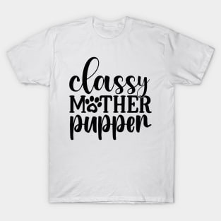 Classy Mother PUPPER T-Shirt